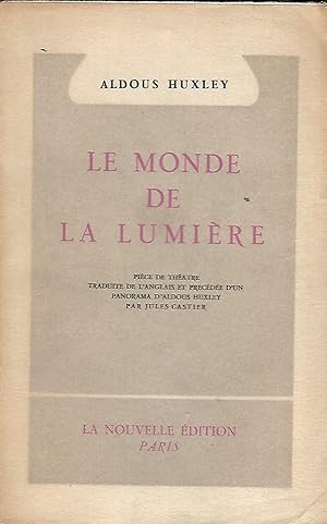Seller image for Le monde de Lumire Pice de thtre traduite de l'anglais et prcde d'un panorama d'Aldous Huxley par Jules Castier for sale by LES TEMPS MODERNES