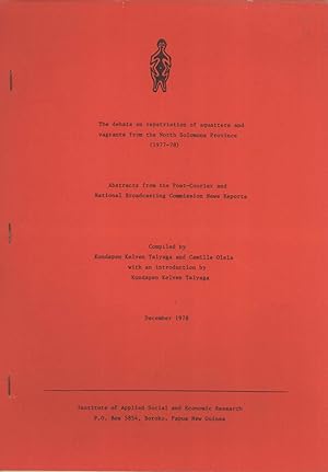 Seller image for The Debate on Repatriation of Squatters and Vagrants from the North Solomons Province (1977-78): Abstracts from the Post-Courier and National Broadcasting Commission News Reports for sale by Masalai Press