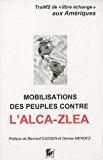 Bild des Verkufers fr Mobilisations Des Peuples Contre L'alca-zlea : Traits De Libre change Aux Amriques zum Verkauf von RECYCLIVRE