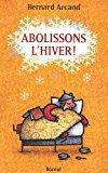 Seller image for Abolissons L'hiver! : Livre (trs) Pratique for sale by RECYCLIVRE