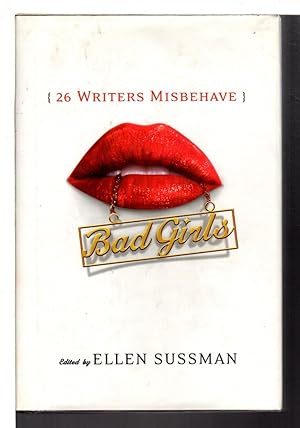 Seller image for BAD GIRLS: 26 Writers Misbehave. for sale by Bookfever, IOBA  (Volk & Iiams)