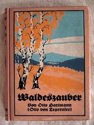 Waldeszauber. Bergländische Stimmungsbilder aus dem Waldgebirg. Mit 645 Abbildungen und 23 mehrfa...