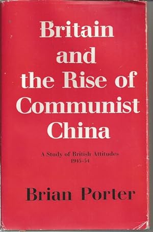 Britain and the Rise of Communist China [Signed copy]
