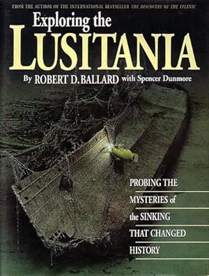 Seller image for EXPLORING THE LUSITANIA, Probing the Mysteries of the Sinking That Changed History for sale by Jean-Louis Boglio Maritime Books