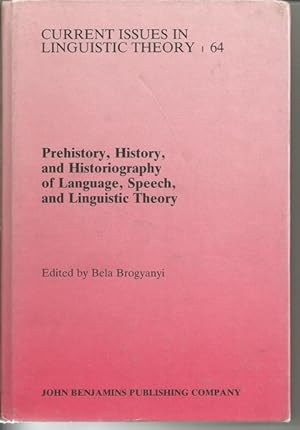 Prehistory, History, and Historiography of Language, Speech, and Linguistic Theory