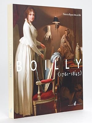 Image du vendeur pour Boilly 1761-1845 [ Catalogue de l'Exposition au Palais des Beaux-Arts de Lille du 4 novembre 2011 au 6 fvrier 2012 ] mis en vente par Librairie du Cardinal