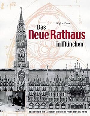 Seller image for Das Neue Rathaus in Mnchen : Georg Hauberrisser (1841 - 1922) und sein Hauptwerk. Hrsg. vom Stadtarchiv Mnchen for sale by Antiquariat Berghammer