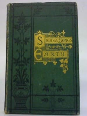 Seller image for Sighs and Songs of Earth, and Other Poems for sale by World of Rare Books