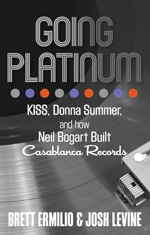 Image du vendeur pour Going Platinum : Kiss, Donna Summer, and How Neil Bogart Built Casablanca Records mis en vente par GreatBookPrices