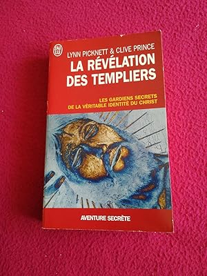 Seller image for LA REVELATION DES TEMPLIERS - LES GARDIENS SECRETS DE LA VERITABLE IDENTITE DU CHRIST for sale by LE BOUQUINISTE