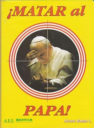 Image du vendeur pour Matar al Papa! mis en vente par Librera Cajn Desastre