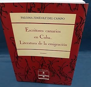 ESCRITORES CANARIOS EN CUBA. LITERATURA DE LA EMIGRACION