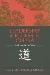 Leadership Success in China: An Expatriate's Guide