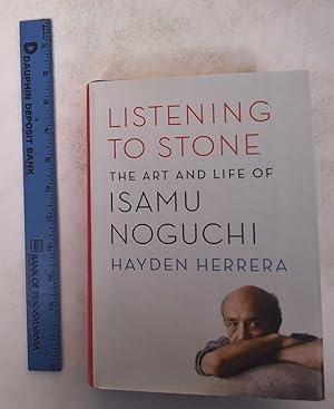 Listening to Stone: The Art and Life of Isamu Noguchi