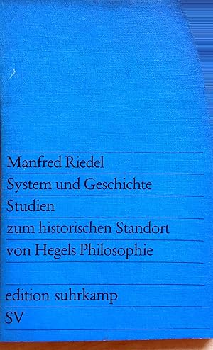 System und Geschichte - Studien zum historischen Standort von Hegels Philosophie - (= edition suh...