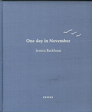 Jessica Backhaus. One day in November [Signed]