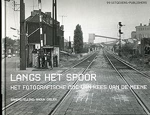 Kees van Meene. Langs het spoor. Het fotografisch oog van Kees van de Meene [Signed]