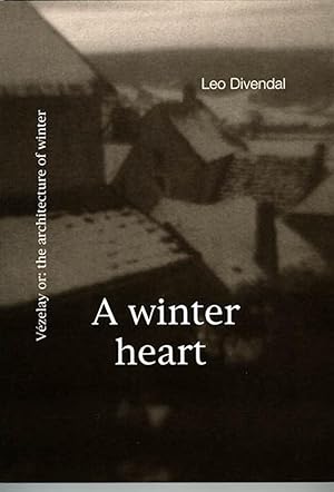 Seller image for Leo Divendal. A winter heart [Signed] for sale by Pallas Books Antiquarian Booksellers