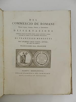 Bild des Verkufers fr Del commercio de' Romani dalla prima guerra punica a Costantino. Dissertazione coronata dall'Accademia Reale delle Iscrizioni e Belle Lettere di Parigi li XIV novembre 1786. Di Francesco Mengotti dell'Accademia delle Scienze, Lettere, ed Arti di Padova Traduzione dal francese zum Verkauf von Libreria Spalavera