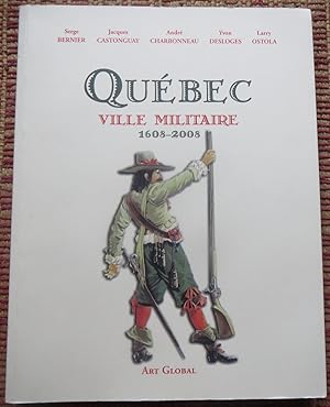 QUÉBEC: Ville Millitaire 1608-2008