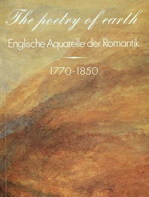 Bild des Verkufers fr The poetry of earth. Englische Aquarelle der Romantik. 1770 - 1850. zum Verkauf von Antiquariat Bernhardt