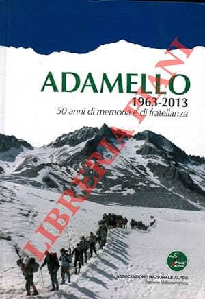Adamello. 1963-2013. 50 anni di memoria e di fratellanza.