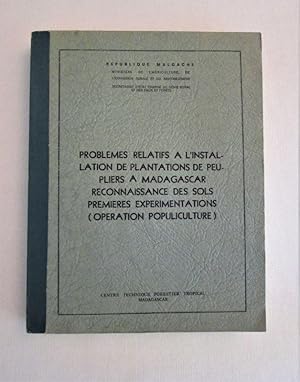 Bild des Verkufers fr Problmes relatifs  l'installation de plantations de peupliers  Madagascar, reconnaissance des sols, premires exprimentations (opration populiculture) zum Verkauf von Dj Jadis