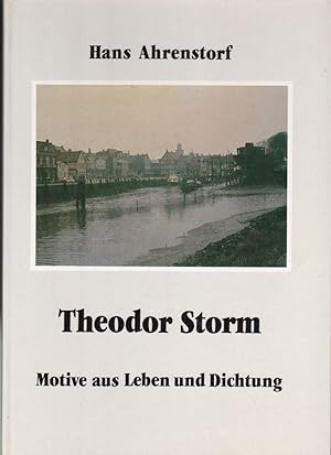 Theodor Storm Motive aus Leben und Dichtung Ein Bildband mit Farbaufnahmen zu Texten des Dichters