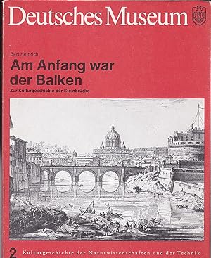 Imagen del vendedor de Am Anfang war der Balken. Zur Kulturgeschichte der Steinbrcke. a la venta por Versandantiquariat Karin Dykes