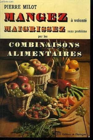 Bild des Verkufers fr Mangez  volont, maigrissez sans problmes par les combinaisons alimentaires zum Verkauf von Le-Livre