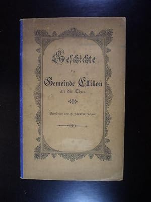 Imagen del vendedor de Geschichte der Gemeinde Ellikon an der Thur. a la venta por Buchfink Das fahrende Antiquariat