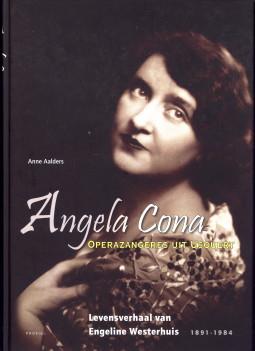 Angela Cona operazangeres uit Usquert. Levensverhaal van Engeline Westerhuis 1891 - 1984