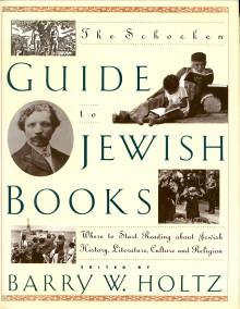 The Schocken Guide to Jewish Books. Where to start reading about Jewish history, literature, cult...