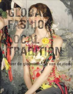 Immagine del venditore per Global fashion local tradition. Over de globalisering van mode venduto da Antiquariaat Parnassos vof