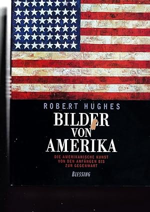 Bild des Verkufers fr Bilder von Amerika. Die amerikanische Kunst von den Anfngen bis zur Gegenwart. zum Verkauf von Antiquariat am Flughafen