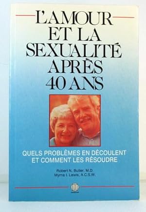 Seller image for L'amour et la sexualit aprs 40 ans - Quels problmes en dcoulent et comment les rsoudre for sale by Livres Norrois