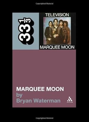 Seller image for Television's Marquee Moon (33 1/3) by Waterman, Bryan [Paperback ] for sale by booksXpress