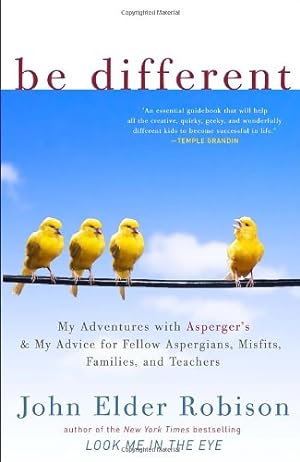 Immagine del venditore per Be Different: My Adventures with Asperger's and My Advice for Fellow Aspergians, Misfits, Families, and Teachers by Robison, John Elder [Paperback ] venduto da booksXpress