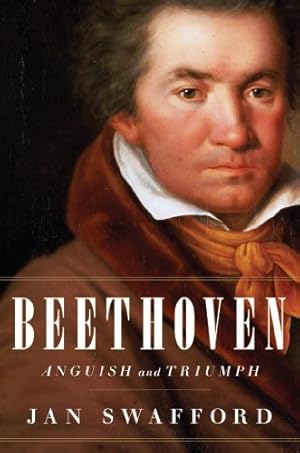 Imagen del vendedor de Beethoven: Anguish and Triumph by Swafford, Jan [Hardcover ] a la venta por booksXpress