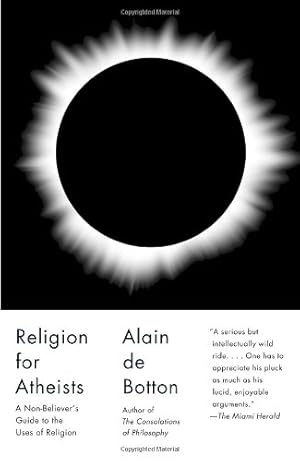 Seller image for Religion for Atheists: A Non-believer's Guide to the Uses of Religion by De Botton, Alain [Paperback ] for sale by booksXpress