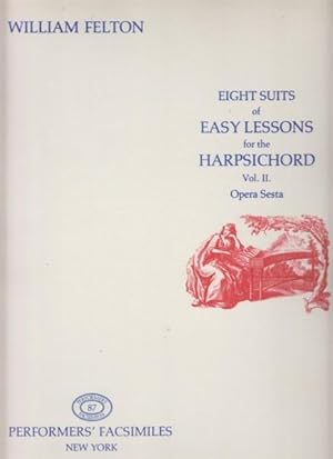 Eight Suits of Easy Lessons for the Harpsichord Volume II, Op.6 - Facsimile Edition