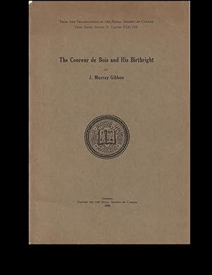 THE COUREUR DE BOIS AND HIS BIRTHRIGHT.; Transactions of the Royal Society of Canada, 3rd Series,...