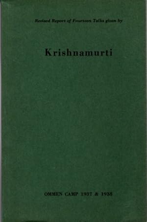 REVISED REPORT OF FOURTEEN TALKS GIVEN BY KRISHNAMURTI: Ommen Camp 1937 & 1938