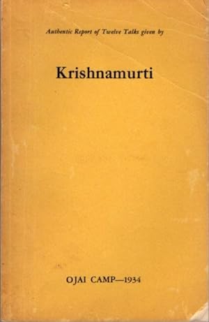 Seller image for AUTHENTIC REPORT OF TWELVE TALKS GIVEN BY KRISHNAMURTI: Ojai Camp 1934 for sale by By The Way Books