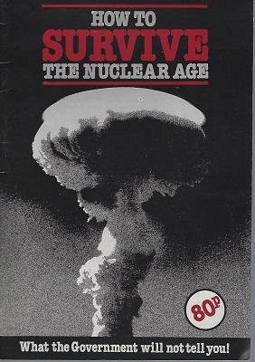 How to Survive the Nuclear Age - what the Government will not tell you !