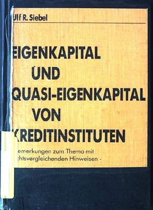 Seller image for Eigenkapital und Quasi-Eigenkapital von Kreditinstituten : Bemerkungen zum Thema mit rechtsvergleichenden Hinweisen. for sale by books4less (Versandantiquariat Petra Gros GmbH & Co. KG)