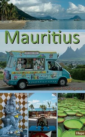 Bild des Verkufers fr Mauritius und Rodrigues / [Text: Ilona Hupe ; Manfred Vachal] Ein Reisefhrer fr die Inseln Mauritius und Rodrigues zum Verkauf von Bcher bei den 7 Bergen