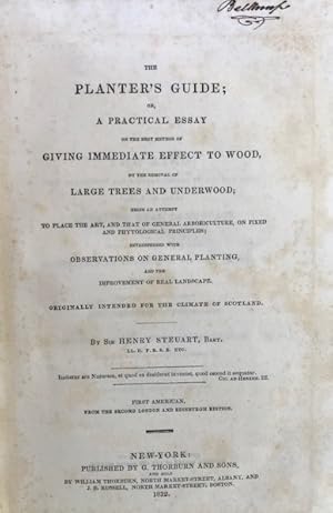 Bild des Verkufers fr THE PLANTER'S GUIDE; or, a Practical Essay on the Best Method of Giving Immediate Effect to Wood, by the Removal of Large Trees and Underwood zum Verkauf von Bartleby's Books, ABAA