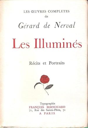 Les Oeuvres Complètes De Gérard De Nerval - Les Illuminés : Récits et Portraits