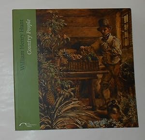 Seller image for William Henry Hunt - Country People (Courtauld Gallery, London 24 June - 17 September 2017) for sale by David Bunnett Books